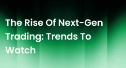 The Rise of Next-Gen Trading: Trends to Watch
