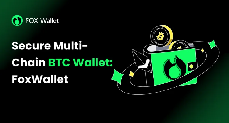 Secure Multi-Chain BTC Wallet: FoxWallet