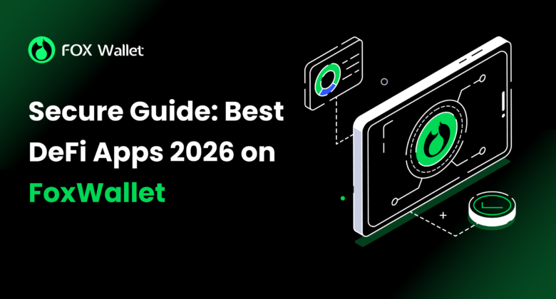 安全指南：FoxWallet 上的 2026 年最佳 DeFi 应用