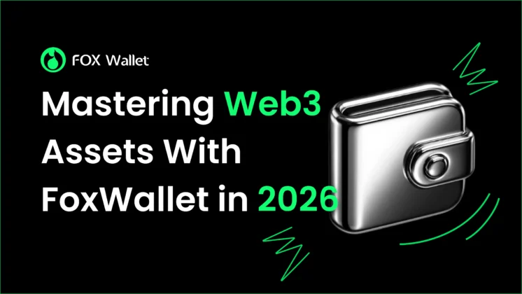 Mastering Web3 Assets With FoxWallet in 2026