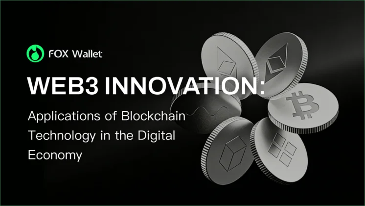 Web3 Innovation: Applications of Blockchain Technology in the Digital Economy
