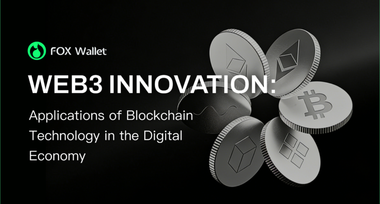Web3 Innovation: Applications of Blockchain Technology in the Digital Economy