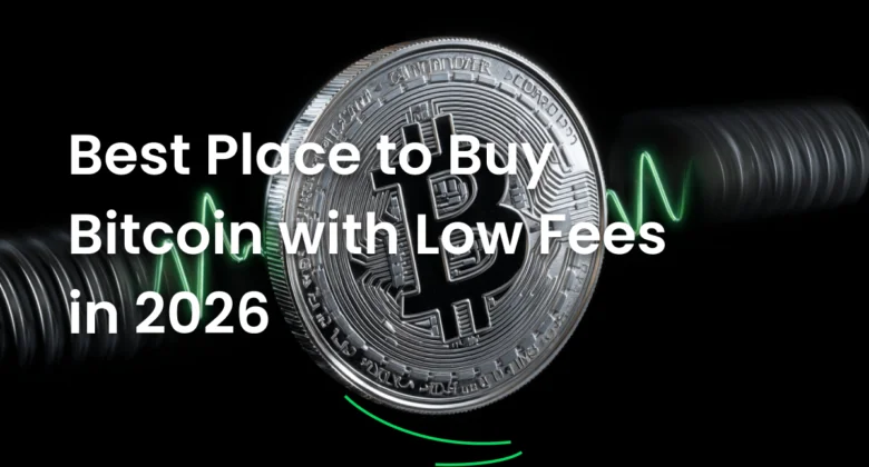 Best Place to Buy Bitcoin with Low Fees in 2026