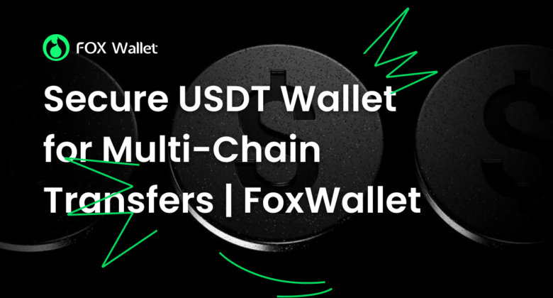 支持多链转账的安全 USDT 钱包 | FoxWallet