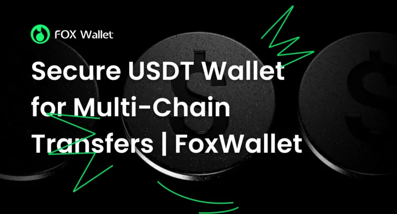 Secure USDT Wallet for Multi-Chain Transfers | FoxWallet